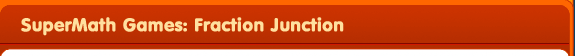 SuperMath Game: Fraction Junction